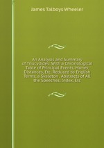 An Analysis and Summary of Thucydides: With a Chronological Table of Principal Events, Money, Distances, Etc. Reduced to English Terms; a Skeleton . Abstracts of All the Speeches, Index, Etc