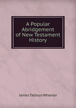 A Popular Abridgement of New Testament History