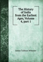 The History of India from the Earliest Ages, Volume 4, part 1