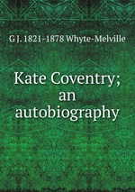 Kate Coventry; an autobiography