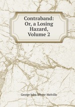 Contraband: Or, a Losing Hazard, Volume 2