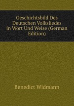Geschichtsbild Des Deutschen Volksliedes in Wort Und Weise (German Edition)