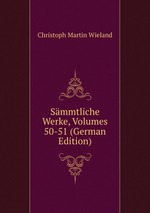 Smmtliche Werke, Volumes 50-51 (German Edition)