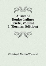 Auswahl Denkwrdiger Briefe, Volume 1 (German Edition)