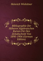Bibliographie Der Hheren Algebraischen Kurven Fr Den Zeitabschnitt Von 1890-1904 (German Edition)