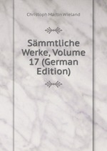 Smmtliche Werke, Volume 17 (German Edition)
