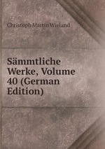 Smmtliche Werke, Volume 40 (German Edition)
