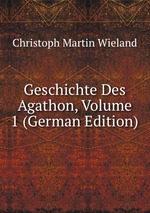 Geschichte Des Agathon, Volume 1 (German Edition)