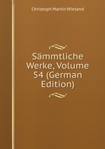 Smmtliche Werke, Volume 54 (German Edition)