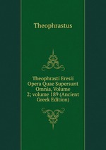 Theophrasti Eresii Opera Quae Supersunt Omnia, Volume 2; volume 189 (Ancient Greek Edition)