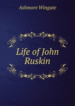 Life of John Ruskin