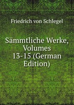 Smmtliche Werke, Volumes 13-15 (German Edition)