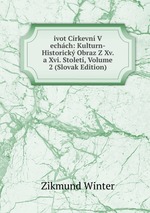 ivot Crkevn V echch: Kulturn-Historick Obraz Z Xv. a Xvi. Stolet, Volume 2 (Slovak Edition)