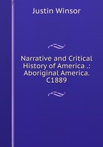 Narrative and Critical History of America .: Aboriginal America. C1889