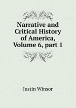 Narrative and Critical History of America, Volume 6, part 1