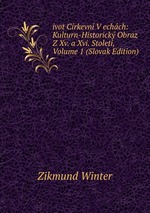 ivot Crkevn V echch: Kulturn-Historick Obraz Z Xv. a Xvi. Stolet, Volume 1 (Slovak Edition)