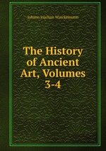 The History of Ancient Art, Volumes 3-4