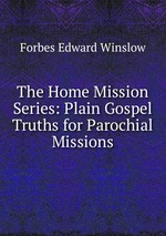 The Home Mission Series: Plain Gospel Truths for Parochial Missions