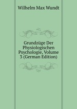 Grundzge Der Physiologischen Psychologie, Volume 3 (German Edition)