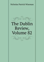 The Dublin Review, Volume 82