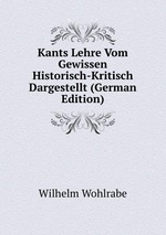 Kants Lehre Vom Gewissen Historisch-Kritisch Dargestellt (German Edition)