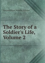 The Story of a Soldier`s Life, Volume 2