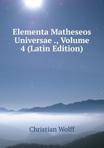 Elementa Matheseos Universae ., Volume 4 (Latin Edition)