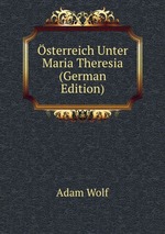 sterreich Unter Maria Theresia (German Edition)