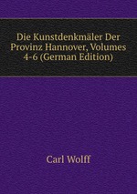 Die Kunstdenkmler Der Provinz Hannover, Volumes 4-6 (German Edition)