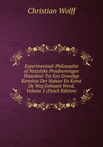 Experimentaal-Philosophie of Nuttelyke Proefnemingen Waardoor Tot Een Grondige Kennisse Der Natuur En Konst De Weg Gebaant Word, Volume 2 (Dutch Edition)