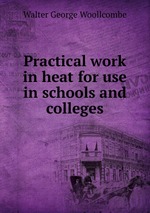 Practical work in heat for use in schools and colleges