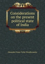 Considerations on the present political state of India