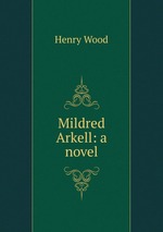 Mildred Arkell: a novel