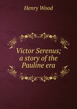 Victor Serenus; a story of the Pauline era