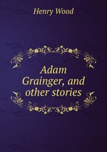 Adam Grainger, and other stories