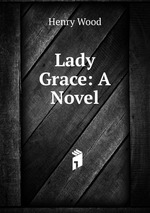 Lady Grace: A Novel