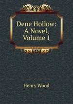 Dene Hollow: A Novel, Volume 1