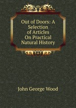 Out of Doors: A Selection of Articles On Practical Natural History