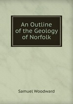 An Outline of the Geology of Norfolk