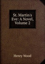 St. Martin`s Eve: A Novel, Volume 2