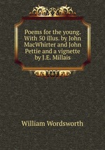 Poems for the young. With 50 illus. by John MacWhirter and John Pettie and a vignette by J.E. Millais