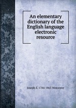 An elementary dictionary of the English language electronic resource