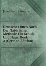 Deutsches Buch Nach Der Natrlichen Methode Fr Schule Und Haus, Book 2 (German Edition)