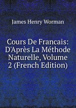 Cours De Francais: D`Aprs La Mthode Naturelle, Volume 2 (French Edition)