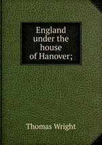 England under the house of Hanover;