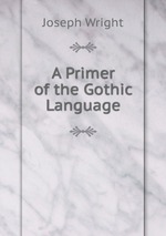 A Primer of the Gothic Language