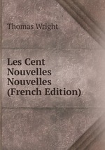 Les Cent Nouvelles Nouvelles (French Edition)