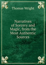 Narratives of Sorcery and Magic, from the Most Authentic Sources