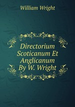 Directorium Scoticanum Et Anglicanum By W. Wright