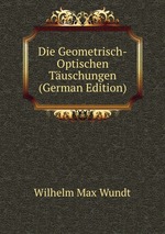 Die Geometrisch-Optischen Tuschungen (German Edition)